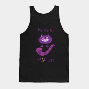 We are all MAD here Cheshire cat Tank Top